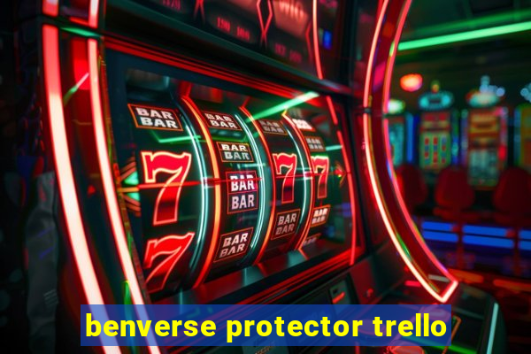 benverse protector trello